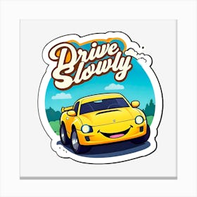 Drive Slowy Canvas Print