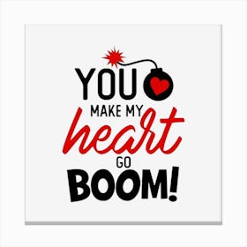 You Make My Heart Boom Canvas Print