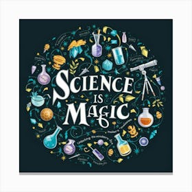 Science Is Magic Canvas Print
