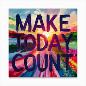 Make Today Count 2 Canvas Print