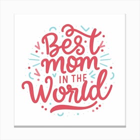 Best Mom In The World 1 Canvas Print