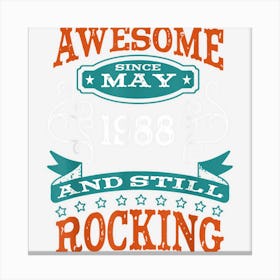 Awesome Since May 1988 Birthday And Anniversary Canvas Print