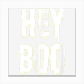 Hey Boo Dripping Text Spooky Funny Halloween Design Canvas Print