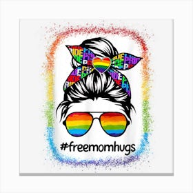 Women Free Mom Hugs Messy Bun Lgbt Lgbtq Lesbian Gay Pride Canvas Print