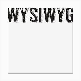 Wysiwyg Canvas Print