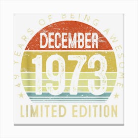 49 Years Old Gifts Vintage December 1973 49th Birthday Gift Canvas Print