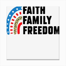 Hot Trend Faith Family Freedom Fourth Of July Canvas Print