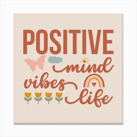 Positive Mind Vibes Life Canvas Print