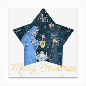 True Story Merry Christmas For Unto Us A Child Is Born Xmas Canvas Print