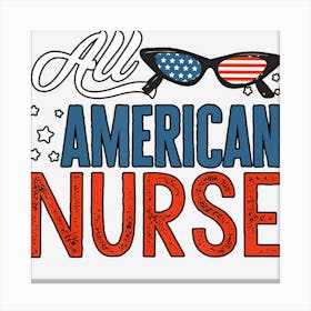 All American Nurse 4th Of July Women Men Usa Canvas Print