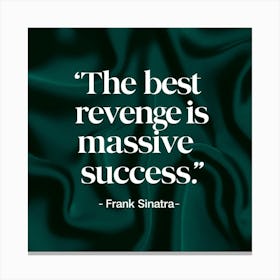 Best Revenge Is Massive Success Canvas Print
