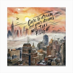 Dream To Dream And Your Dreams Will Take Flight Canvas Print