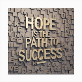 Hope Is The Path To Success Canvas Print