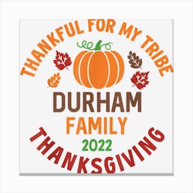 Durham Family Thanksgiving 2022 Thankful For My Tribe Canvas Print