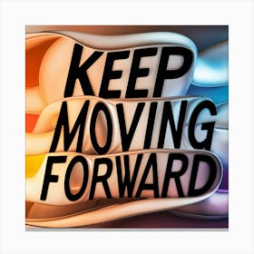 Keep Moving Forward Canvas Print