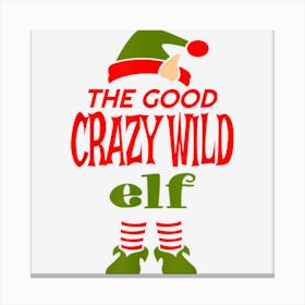 Good Crazy Wild Elf Christmas Novelty Sarcastic Funny Canvas Print