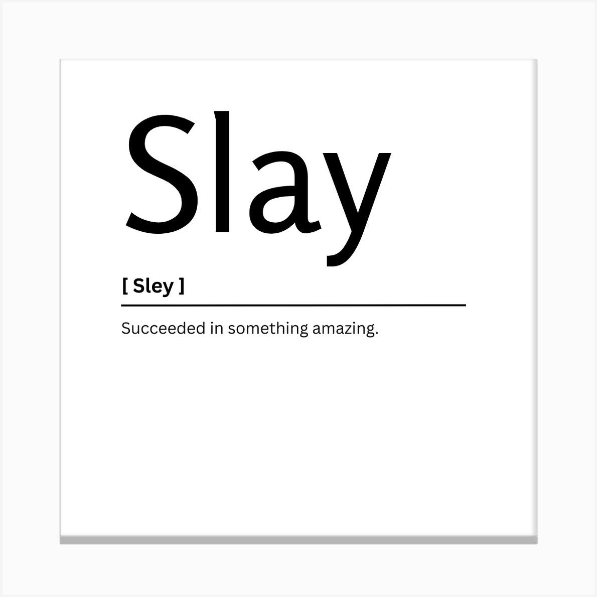 Slay Dictionary Definition Funny Quote Art Print Art Print by Kaigozen - Fy