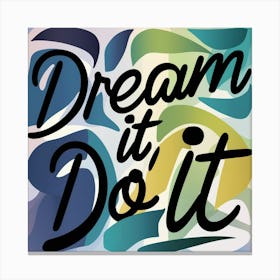 Dream It Do It 2 Canvas Print