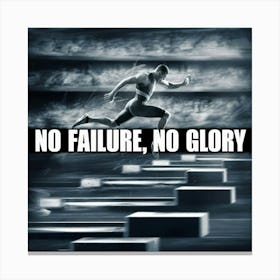no failure no glory Canvas Print