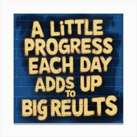 Little Progress Each Day Adds Up To Big Results Canvas Print