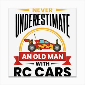 Never Underestimate An Old Man With Rc Cars Canvas Print