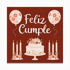 Feliz cumple and Feliz cumpleaños sign means Happy Birthday in Spanish language, Birthday party celebration gift with birthday cake candle colorful balloons best congratulation over light background wall artFeliz Cumple 7 Canvas Print