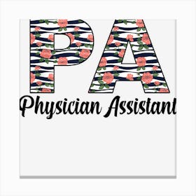 Physician Assistant Flowers Pa Canvas Print