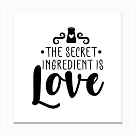 Secret Ingredient Is Love 1 Canvas Print