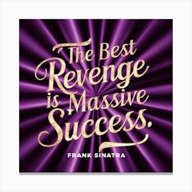 Best Revenge Is Massive Success 1 Canvas Print