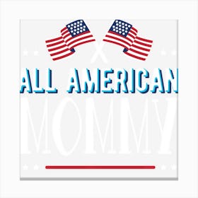 All American Mommy 4th Of July Women Girls Usa Canvas Print