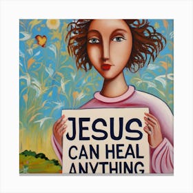 Jesus Can Heal Anything Canvas Print