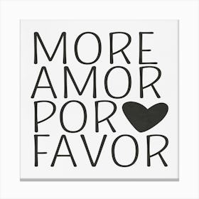 More Amor Por Favor Canvas Print