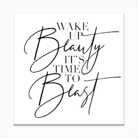 Wake Up Beauty It Is Time To Beast Canvas Print