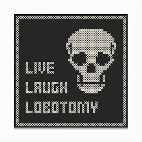 Cross Stitch Live Laugh Lobotomy - White & Black Square Canvas Print