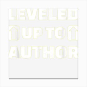 Leveled Up To Author Canvas Print