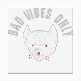 Bad Vibes Only Funny Halloween Vampire Bat Spooky Canvas Print