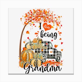 I Love Being A Grandma Thanksgiving Pumpkin Autumn Fall Canvas Print