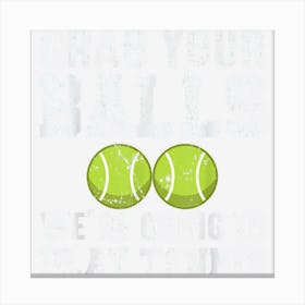 Grab Your Balls Tennis Canvas Print