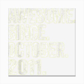 Awesome Since October 2011 11th Birthday Gift 11 Years Old Canvas Print