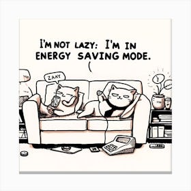 Not Lazy I'M In Energy Saving Mode Canvas Print