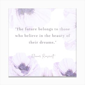Future Belongs To Those Who Believe In The Beauty Of Their Dreams 2 Canvas Print
