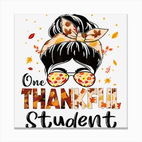 Student One Thankful Messy Bun Thanksgiving Fall Autumn Canvas Print