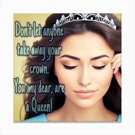 Don’t let anyone take away your crown. Strong woman. Canvas Print