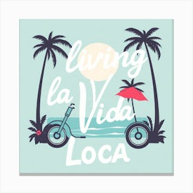 Living La Vida Loca Canvas Print