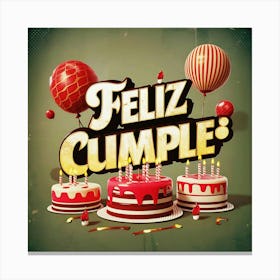 Feliz cumple and Feliz cumpleaños sign means Happy Birthday in Spanish language, Birthday party celebration gift with birthday cake candle colorful balloons best congratulation over light background wall artFeliz Cumple 57 Canvas Print