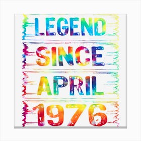 April 47 Years Old Since 1976 47th Birthday Gifts Tie Dye Canvas Print