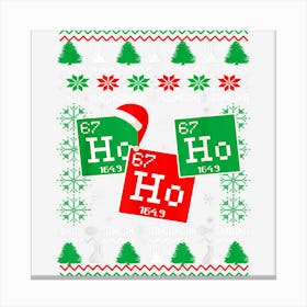 Ho Ho Ho Santa Chemistry Ugly Christmas For Men Women Kids Canvas Print