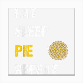 Eat Sleep Pie Repeat Funny Thanksgiving Canvas Print