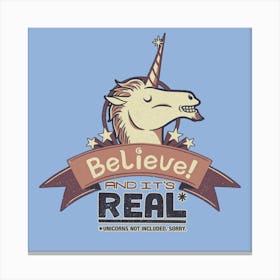 Unicorn Believe And Its Real Square Canvas Print