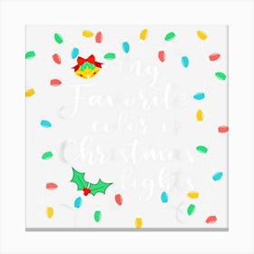 My Favorite Color Is Christmas Lights Funny Canvas Print